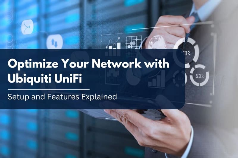 Optimize Your Network with Ubiquiti UniFi Setup and Features Explained - ubiquititanzania blog
